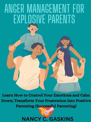 cover image of ANGER MANAGEMENT FOR EXPLOSIVE PARENTS